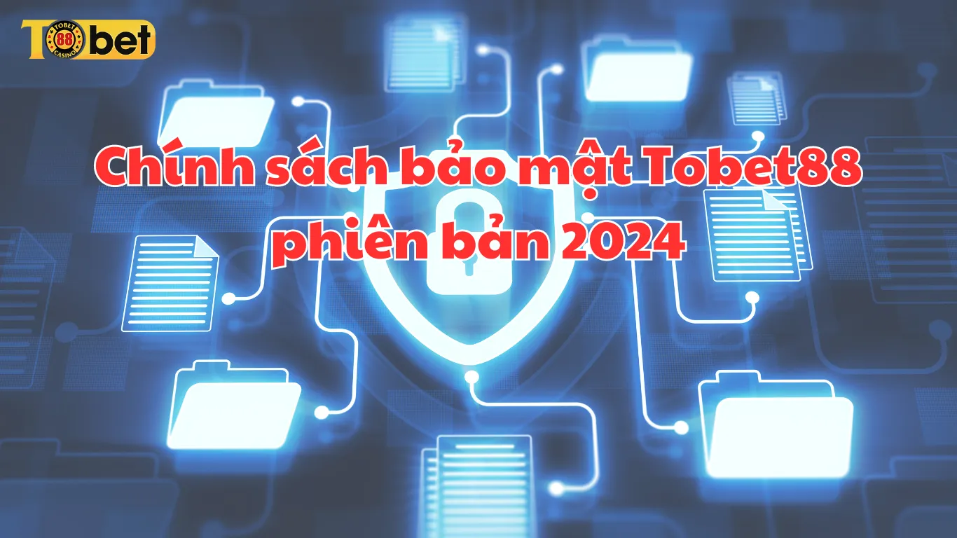 Chính sách bảo mật Tobet88 - Thông tin quan trọng cần lưu ý Chính sách bảo mật Tobet88 - Thông tin quan trọng cần lưu ý
