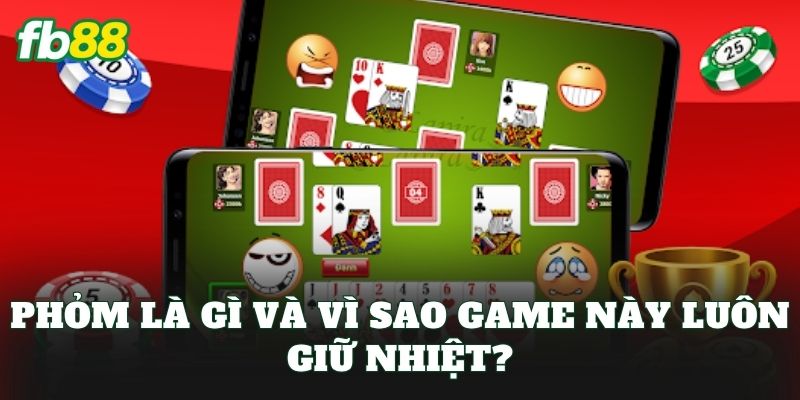 Phỏm FB88: Luật Chơi Và Mẹo Đánh Dễ Dàng Thắng