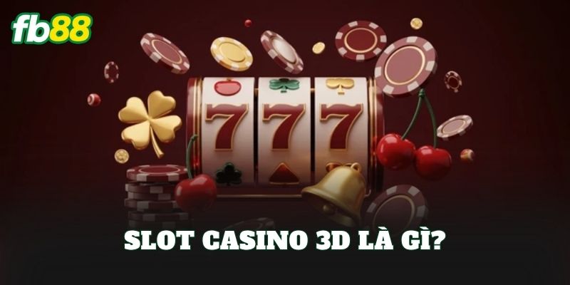 Slot Casino 3D FB88 – Trải Nghiệm Quay Hũ Đỉnh Cao Slot Casino 3D FB88 – Trải Nghiệm Quay Hũ Đỉnh Cao