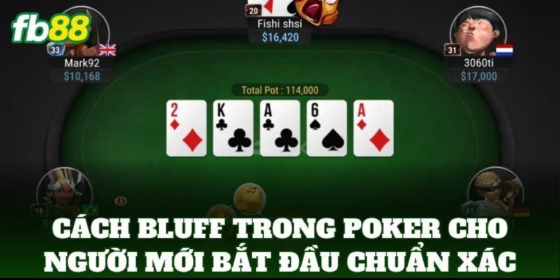 Cách Bluff Trong Poker Cho Người Mới Bắt Đầu Chơi Tại FB88 Cách Bluff Trong Poker Cho Người Mới Bắt Đầu Chơi Tại FB88