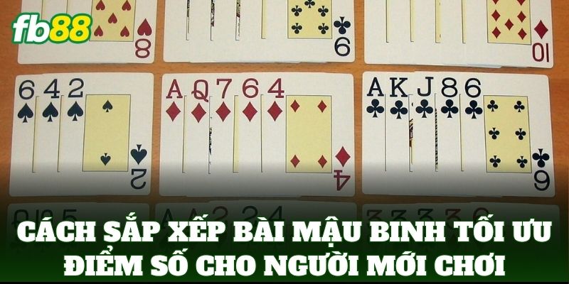 Cách Sắp Xếp Bài Mậu Binh Tối Ưu Điểm Số: Bí Kíp Từ FB88