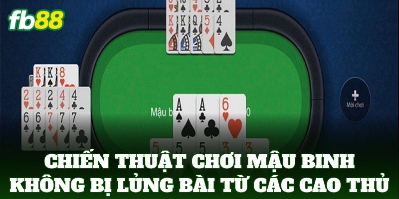 Chiến Thuật Chơi Mậu Binh Không Bị Lủng Bài: 5 Bí Quyết Vàng