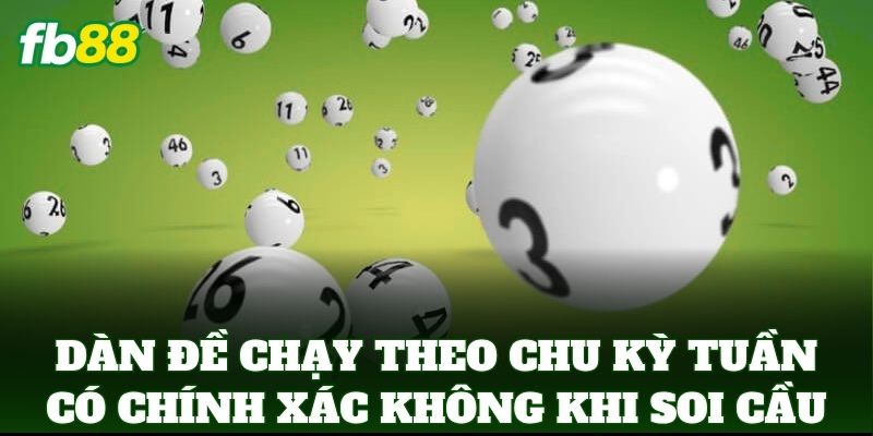 Dàn Đề Chạy Theo Chu Kỳ Tuần Có Chính Xác Không Từ FB88