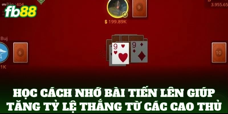 Cách Nhớ Bài Tiến Lên Giúp Tăng Tỷ Lệ Thắng: Bí Kíp Từ FB88