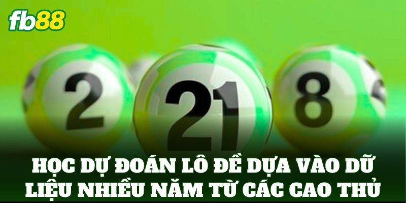 Dự Đoán Lô Đề Dựa Vào Dữ Liệu Nhiều Năm Soi Cầu FB88