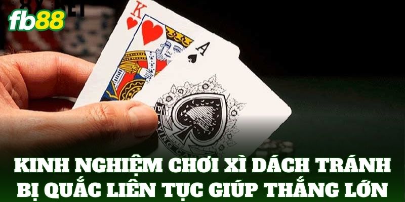 Kinh Nghiệm Chơi Xì Dách Tránh Bị Quắc Liên Tục Chuẩn FB88
