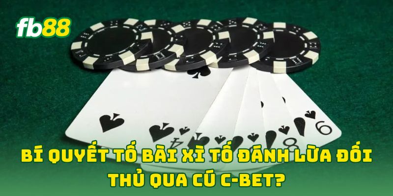 Bí Quyết Tố Bài Xì Tố Đánh Lừa Đối Thủ: 5 Chiến Thuật VIP