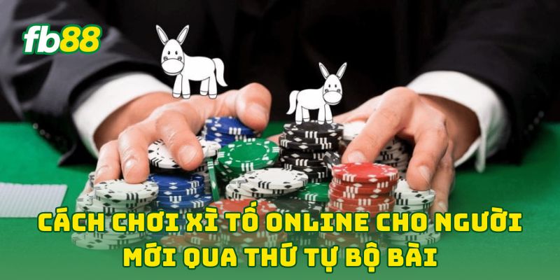 Cách Chơi Xì Tố Online Cho Người Mới: 7 Bí Kíp Cho Newbie Cách Chơi Xì Tố Online Cho Người Mới: 7 Bí Kíp Cho Newbie