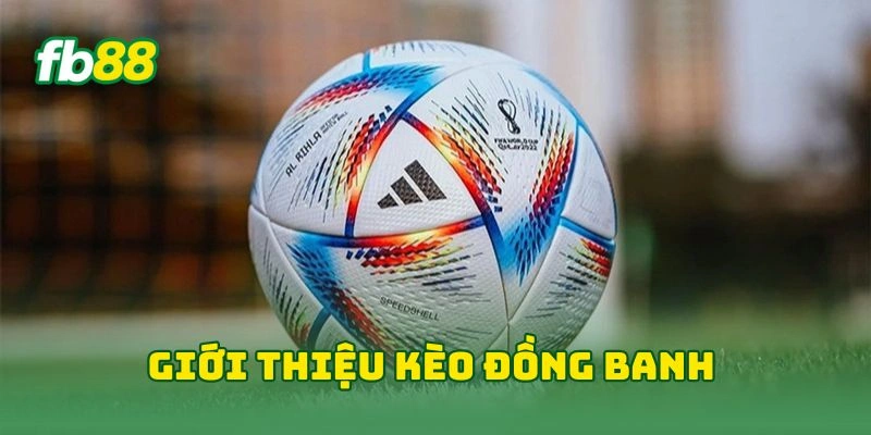 Cách Bắt Kèo Đồng Banh Chuẩn Giúp Tăng Tỷ Lệ Thắng Tại FB88! Cách Bắt Kèo Đồng Banh Chuẩn Giúp Tăng Tỷ Lệ Thắng Tại FB88!