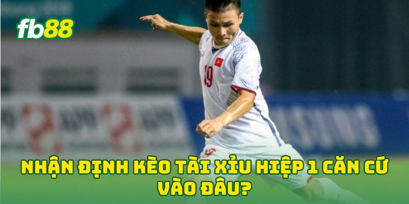 Nhận Định Kèo Tài Xỉu Hiệp 1: Tips Đánh Bại Mọi Nhà Cái