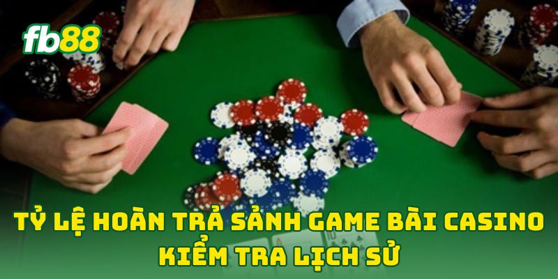 Tỷ Lệ Hoàn Trả Sảnh Game Bài Casino - 6 Tip Quản Lý Vốn