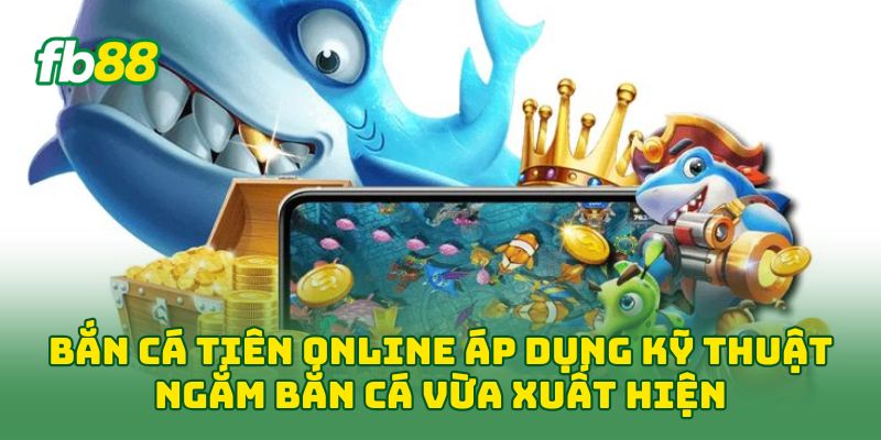 Bắn Cá Tiên Online: Cách Chơi Hiệu Quả Cho Người Mới 2026 Bắn Cá Tiên Online: Cách Chơi Hiệu Quả Cho Người Mới 2026