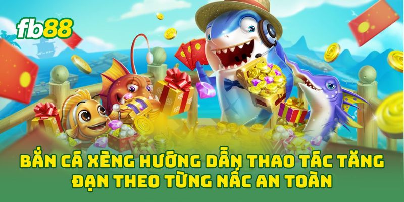 Bắn Cá Xèng: Mẹo Bắn Cá Nhỏ, Cá Lớn Và Boss Hay 2026