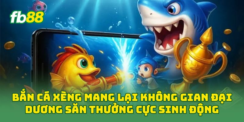 Bắn Cá Xèng: Mẹo Bắn Cá Nhỏ, Cá Lớn Và Boss Hay 2026