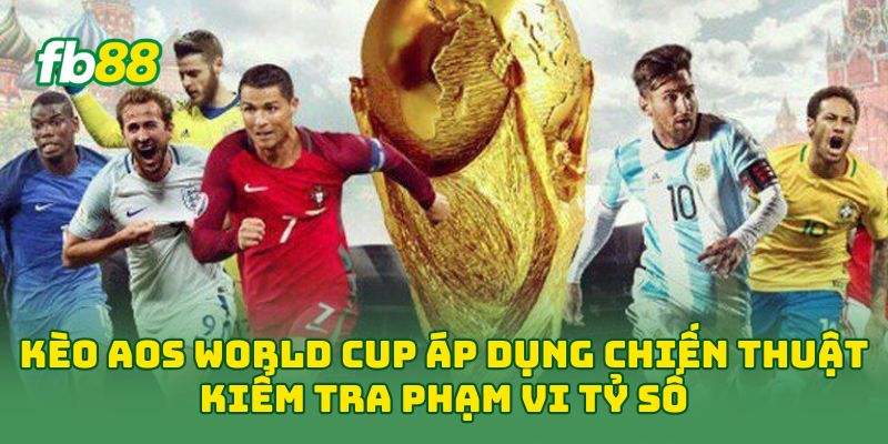 Kèo Aos World Cup: Cách Đọc & Đặt Cược Hiệu Quả Nhất Fb88 Kèo Aos World Cup: Cách Đọc & Đặt Cược Hiệu Quả Nhất Fb88