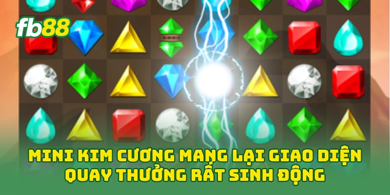 Mini Kim Cương: Cách Chơi Dễ Hiểu, Kiểm Soát Vốn Tốt Fb88 Mini Kim Cương: Cách Chơi Dễ Hiểu, Kiểm Soát Vốn Tốt Fb88