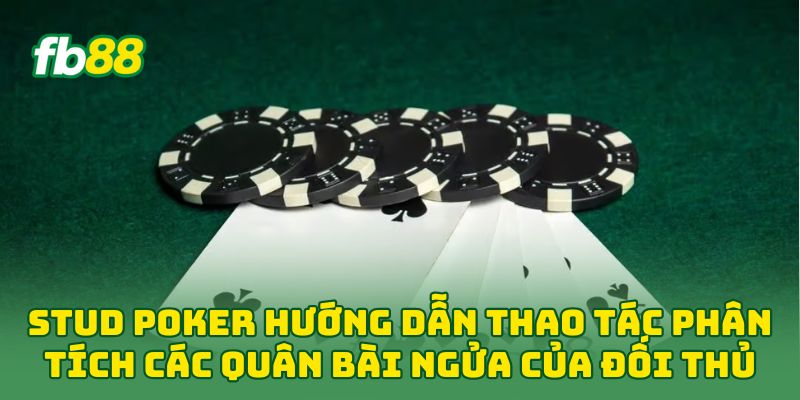 Stud Poker: 5 Bí Quyết Vàng Đánh Bại Mọi Đối Thủ Từ FB88