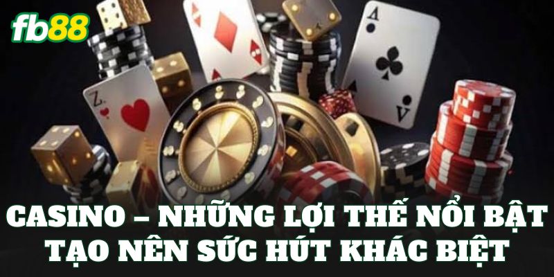 Casino – Trải Nghiệm Ngay Sảnh Bài Sang Trọng Nhất 2026