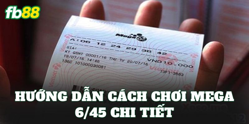 Mega 6/45 Là Gì? Cách Chơi Và Cơ Cấu Giải Thưởng