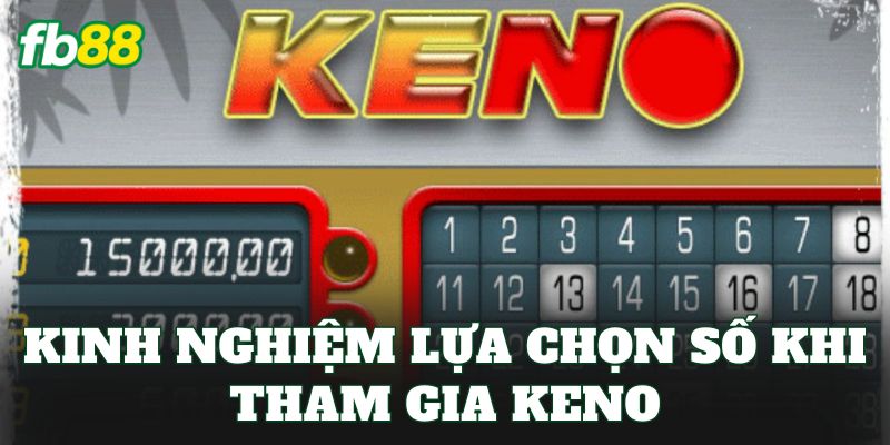 Keno Là Gì? Cách Chơi Và Kinh Nghiệm Tham Gia Hiệu Quả