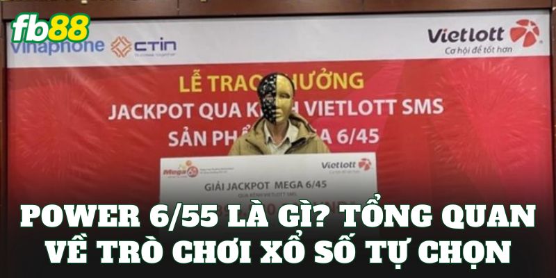 Power 6/55 – Cơ Cấu Giải Thưởng Dễ Trúng Nhất 2026