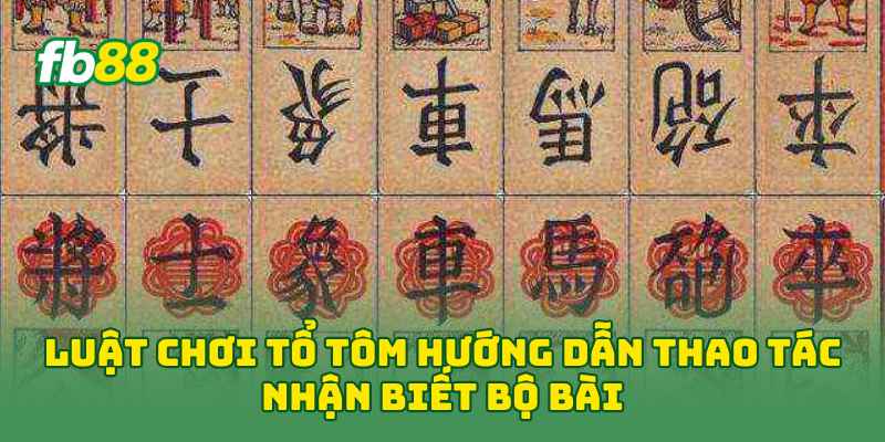 Luật Chơi Tổ Tôm 2026: Cẩm Nang Từ Cơ Bản Đến Nâng Cao Luật Chơi Tổ Tôm 2026: Cẩm Nang Từ Cơ Bản Đến Nâng Cao
