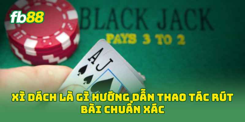 Xì Dách Là Gì? Cách Chơi Và Kinh Nghiệm Dễ Thắng Đến 99% Xì Dách Là Gì? Cách Chơi Và Kinh Nghiệm Dễ Thắng Đến 99%